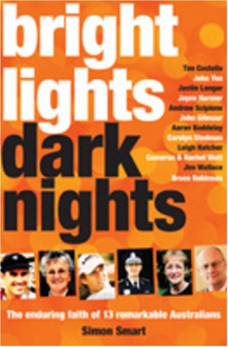 Stock image for Bright Lights, Dark Nights: The Enduring Faith of 13 Remarkable Australians for sale by Wonder Book