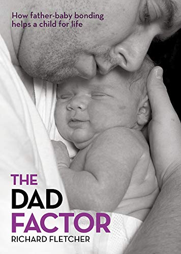 Beispielbild fr The Dad Factor: How Father-baby Bonding Helps a Child for Life zum Verkauf von AwesomeBooks