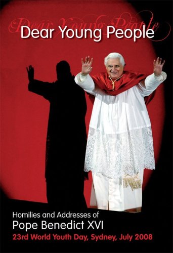 Dear Young People: Homilies and Addresses of Pope Benedict XVI for World Youth Day, 2008 (9781921472145) by Pope Benedict XVI