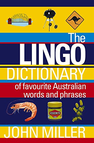 Stock image for The Lingo Dictionary: Of Favourite Australian Words and Phrases for sale by Reuseabook