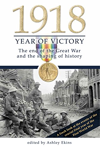 Stock image for 1918 Year of Victory: The End of the Great War and the Shaping of History for sale by Caryota Book Exchange