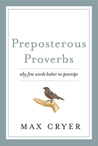 Stock image for Preposterous Proverbs: Why Fine Words Butter No Parsnips for sale by WorldofBooks