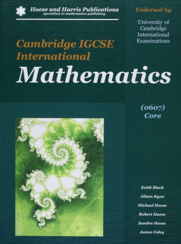 Cambridge IGCSE International Mathematics 0607 Core (9781921500220) by Keith Black; Alison Ryan; Michael Haese; Sandra Haese; James Foley; Robert Haese; Alison Ryan; Michael Haese; James Foley