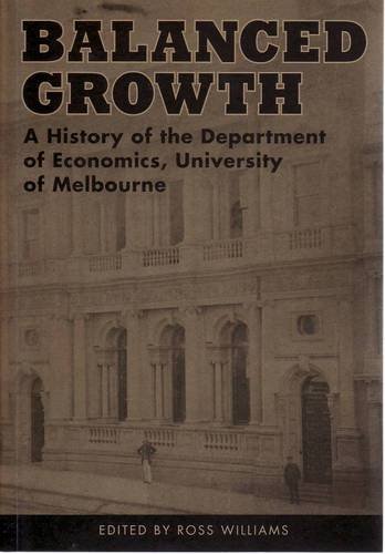 Beispielbild fr Balanced Growth: a History of the Department of Economics, University of Melbourne zum Verkauf von HPB-Red