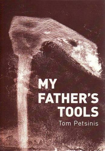 My Father's Tools - Petsinis, Tom