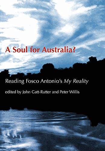 Imagen de archivo de A Soul for Australia?: Reading Fosco Antonio's My Reality a la venta por Books From California