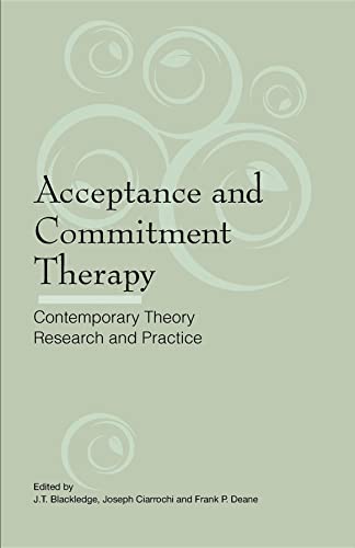 Stock image for Acceptance and Commitment Therapy: Contemporary Theory, Research and Practice Blackledge, J.T.; Ciarrochi, Joseph and Deane, Frank P. for sale by Lakeside Books