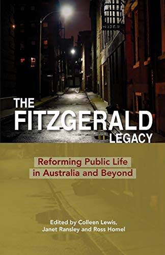 Stock image for The Fitzgerald Legacy: Reforming Public Life in Australia and Beyond Lewis, Colleen; Ransley, Janet and Homel, Ross for sale by Lakeside Books