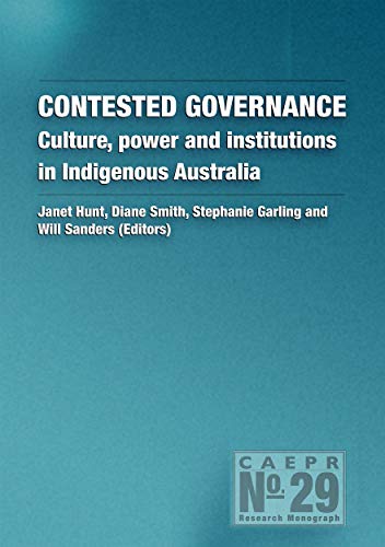 Beispielbild fr Contested Governance: Culture, power and institutions in Indigenous Australia (CAEPR Monograph No. 29) zum Verkauf von Caryota Book Exchange