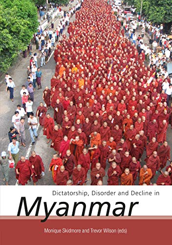 9781921536328: Dictatorship, Disorder and Decline in Myanmar