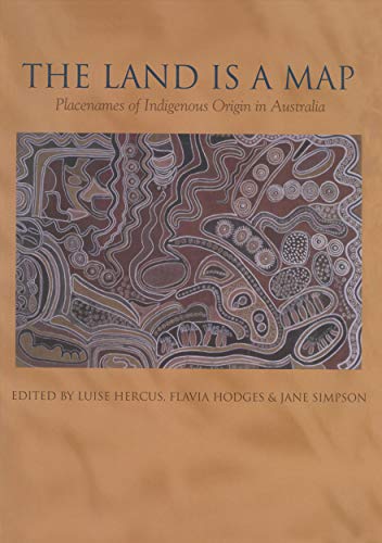 The Land is a Map: Placenames of Indigenous Origin in Australia (9781921536564) by Hercus, Luise; Hodges, Flavia; Simpson, Jane