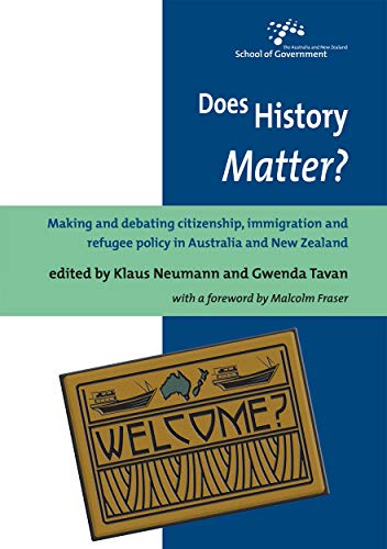 Does History Matter?: Making and debating citizenship, immigration and refugee policy in Australia and New Zealand (Australia and New Zealand School of Government (Anzsog) (9781921536946) by Neumann, Klaus; Tavan, Gwenda