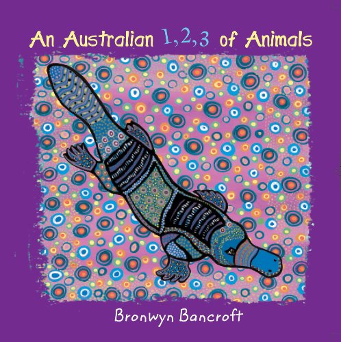 An Australian 1 2 3 of Animals (9781921541117) by Bancroft, Bronwyn