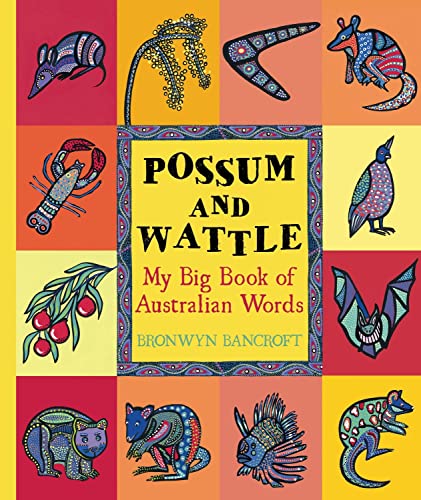 Possum and Wattle: My Big Book of Australian Words (9781921541674) by Bancroft, Bronwyn