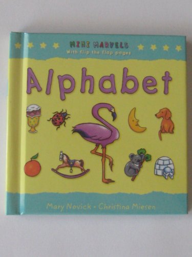 Alphabet (Mini Marvels wih flip the flap pages) (9781921541766) by Christina Miesen