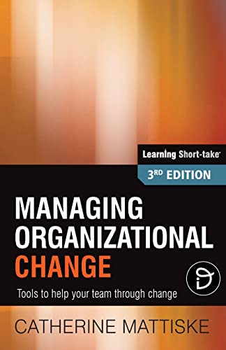 Imagen de archivo de Managing Organizational Change: Tools to help your team through change (Learning Short-Take) a la venta por Lucky's Textbooks