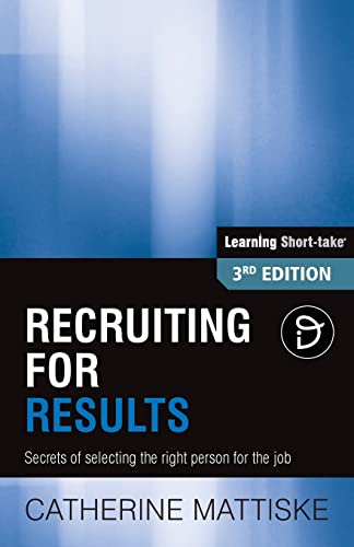 Imagen de archivo de Recruiting for Results: Secrets of selecting the right person for the job (Learning Short-Take) a la venta por Lucky's Textbooks
