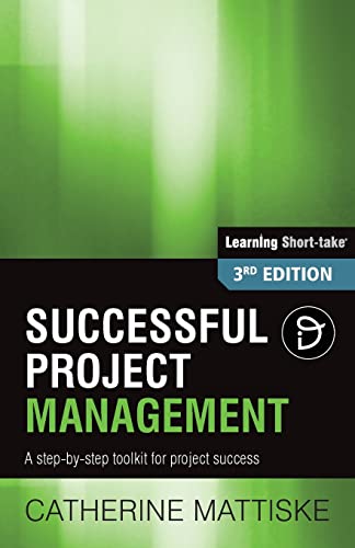 Imagen de archivo de Successful Project Management: A step-by-step toolkit for project success (Learning Short-Take) a la venta por Lucky's Textbooks