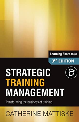 Imagen de archivo de Strategic Training Management Transforming the Business of Training a la venta por PBShop.store US