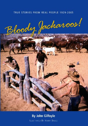 Beispielbild fr Bloody Jackaroos: True Stories from Real People 1929-2005 zum Verkauf von RAS BAZAAR