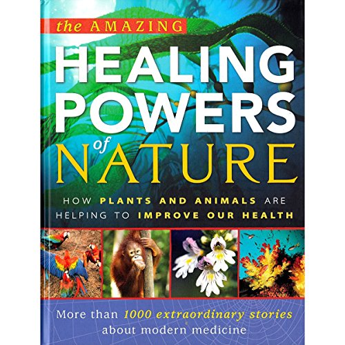 Beispielbild fr The Amazing Healing Powers of Nature: How Plants and Animals are Helping to Improve Our Health zum Verkauf von WorldofBooks