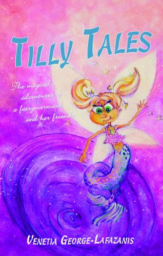 Stock image for Tilly Tales The Magical Adventures of a Fairy Mermaid and Her Friends for sale by PBShop.store US