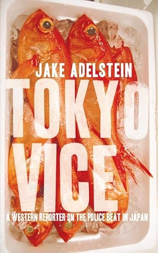 9781921640285: (TOKYO VICE: AN AMERICAN REPORTER ON THE POLICE BEAT IN JAPAN ) By Adelstein, Jake (Author) Paperback Published on (10, 2010)
