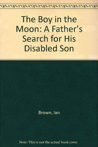 9781921640339: The Boy in the Moon: A Father's Search for His Disabled Son