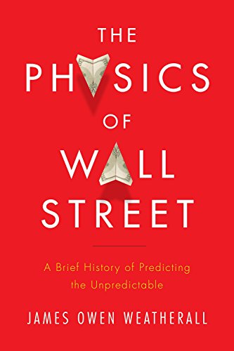 Beispielbild fr The Physics of Wall Street: a brief history of predicting the unpredictable zum Verkauf von Solr Books