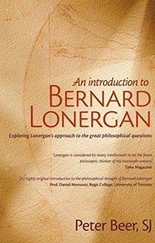 Beispielbild fr An Introduction to Bernard Lonergan: Exploring Lonergan's approach to the great philosophical questions zum Verkauf von AwesomeBooks