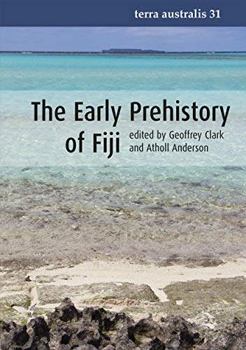 The Early Prehistory of Fiji (Terra Australis) (9781921666063) by Clark, Geoffrey; Anderson, Atholl