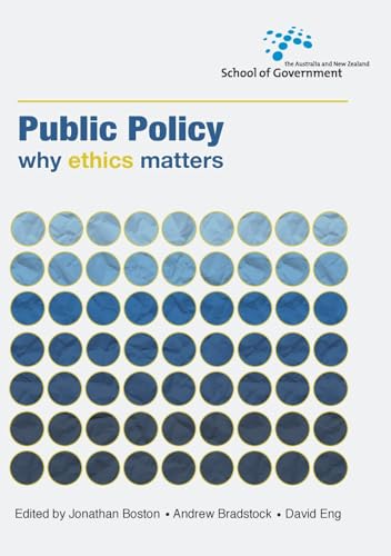 Stock image for Public Policy: Why ethics matters (Australia and New Zealand School of Government (ANZSOG)) for sale by WorldofBooks