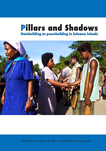 9781921666780: Pillars and Shadows: Statebuilding as peacebuilding in Solomon Islands (Peacebuilding Compared)