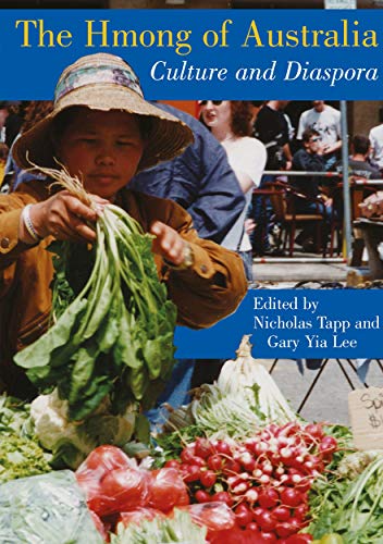 The Hmong of Australia: Culture and Diaspora (9781921666940) by Tapp, Nicholas; Lee, Gary Yia