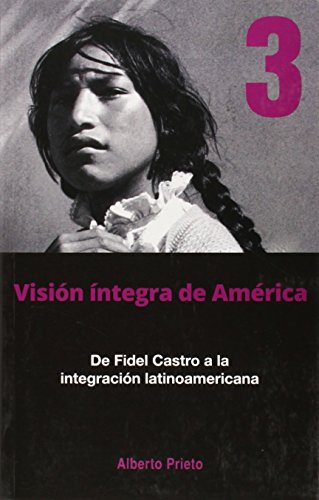 9781921700552: De Fidel Castro A La Intergracion Latinoamerica: Vision Integra de America 3