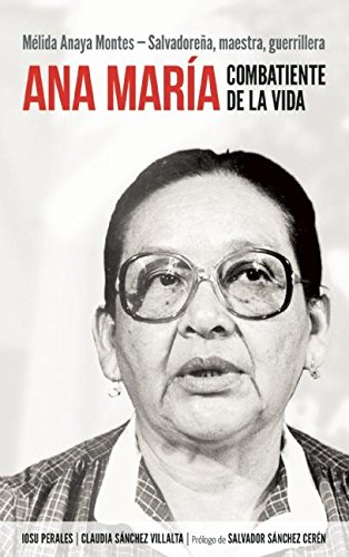 9781921700644: Ana Mara Combatiente de la vida: Mlida Anaya Montes - Salvadorea, maestra, guerrillera (Spanish Edition)