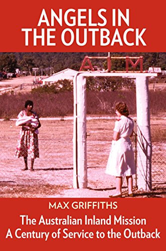 Stock image for Angels in the Outback: The Australian Inland Mission: A Century of Service to the Outback for sale by HPB-Diamond