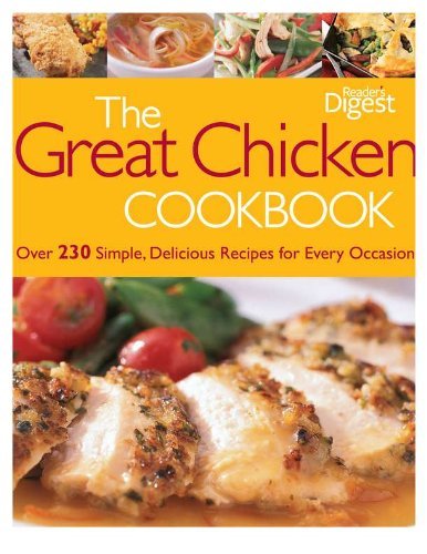 Beispielbild fr The Great Chicken Cookbook: Over 230 Simple, Delicious Recipes for Every Occasion zum Verkauf von AwesomeBooks