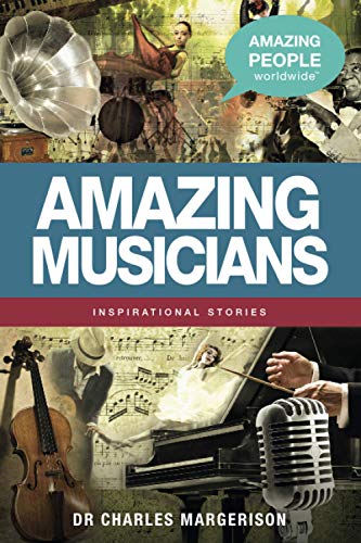 Stock image for Amazing Musicians: Inspirational Stories (Amazing People Worldwide - Inspirational) for sale by HPB-Red