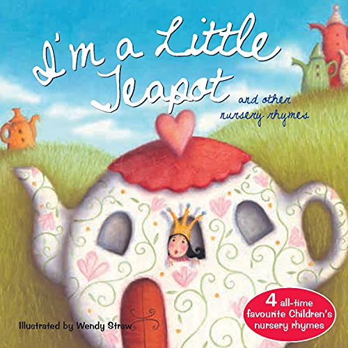 Imagen de archivo de I'm a Little Teapot (Wendy Straw's Nursery Rhyme Collection) a la venta por Gulf Coast Books