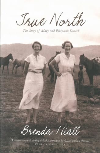 Beispielbild fr True North : The Story of Mary and Elizabeth Durack zum Verkauf von Better World Books