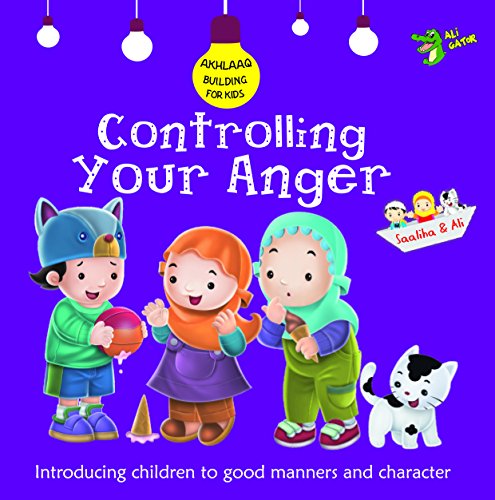Stock image for Controlling Your Anger: Good Manners and Character (Akhlaaq Building Series) for sale by Red's Corner LLC