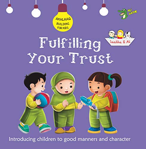 Beispielbild fr Fulfilling Your Trust: Good Manners and Character (Akhlaaq Building Series) zum Verkauf von Monster Bookshop