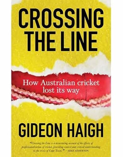 Stock image for Crossing the Line: How Australian cricket lost its way for sale by WorldofBooks