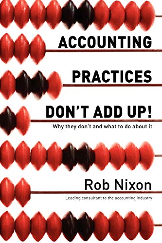 Beispielbild fr Accounting Practices Don't Add Up!: Why they don't and what to do about it zum Verkauf von WorldofBooks