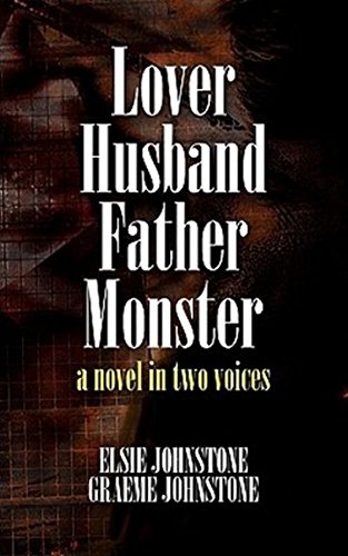 Stock image for Lover Husband Father Monster Johnstone, Elsie and Johnstone, Graeme for sale by Hay-on-Wye Booksellers