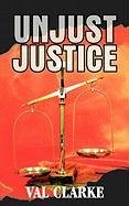 Beispielbild fr Unjust Justice zum Verkauf von books4u31