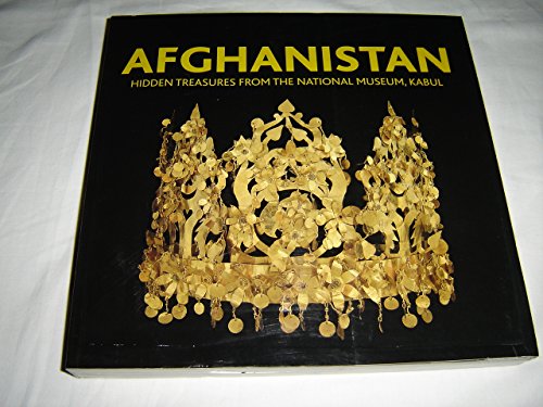Stock image for Afghanistan - Hidden Treasures from the National Museum, Kabul / Includes Bibliographical References / Archaeological Museums and Collections, Cultural Property, Antiquities for sale by WorldofBooks