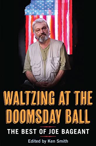 Beispielbild fr Waltzing at the Doomsday Ball: the best of Joe Bageant zum Verkauf von GF Books, Inc.