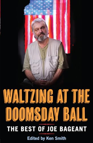 Stock image for Waltzing at the Doomsday Ball: the best of Joe Bageant for sale by GF Books, Inc.